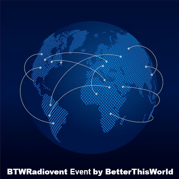 BTWRadiovent Event by BetterThisWorld