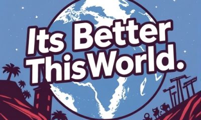 ItsBetterThisWorld.com